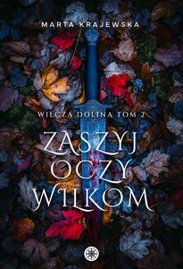 Zaszyj oczy wilkom. Wilcza dolina. Tom 2 wyd. 2025 Zaszyj oczy wilkom. Wilcza dolina. Tom 2 wyd. 2025