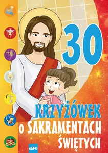 30 krzyżówek o sakramentach świętych 30 krzyżówek o sakramentach świętych