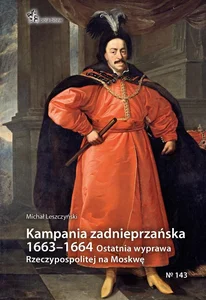 Kampania zadnieprzańska 1663 - 1664 Ostatnia wyprawa Rzeczypospolitej na Moskwę