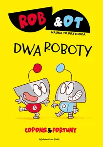Rob & Ot. Dwa roboty Rob & Ot. Dwa roboty