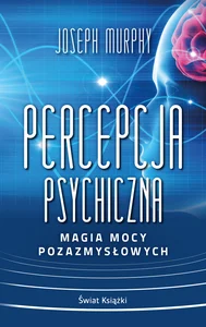Percepcja psychiczna: magia mocy pozazmysłowej (wydanie pocketowe) Percepcja psychiczna: magia mocy pozazmysłowej (wydanie pocketowe)