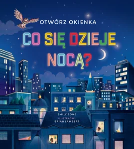 Otwórz okienka. Co się dzieje nocą? Otwórz okienka. Co się dzieje nocą?