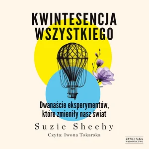 [Audiobook] Kwintesencja wszystkiego Dwanaście eksperymentów, które zmieniły nasz świat