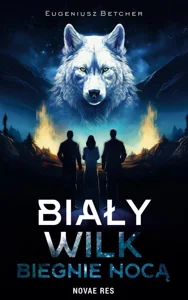 Biały wilk biegnie nocą Biały wilk biegnie nocą