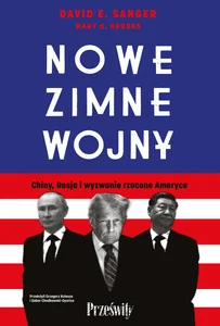 Nowe zimne wojny Chiny, Rosja i wyzwanie rzucone Ameryce