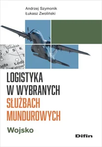 Logistyka w wybranych służbach mundurowych. Wojsko Logistyka w wybranych służbach mundurowych. Wojsko