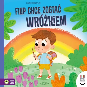 Czytam dziecku codziennie. Filip chce zostać wróżkiem Czytam dziecku codziennie. Filip chce zostać wróżkiem