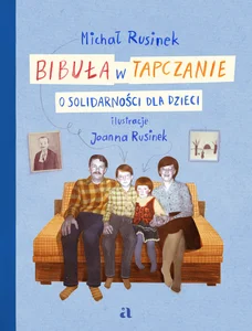 Bibuła w tapczanie. O Solidarności dla dzieci Bibuła w tapczanie. O Solidarności dla dzieci