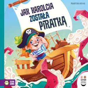 Jak Karolcia została piratką. Czytam dziecku codziennie Jak Karolcia została piratką. Czytam dziecku codziennie