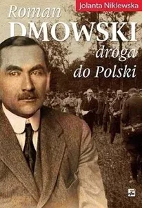 Roman Dmowski. Droga do Polski wyd. 2