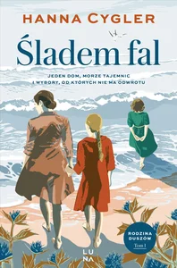 Śladem fal. Saga Rodzina Duszów. Tom 1 Śladem fal. Saga Rodzina Duszów. Tom 1