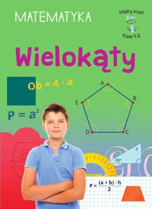 Wielokąty. Matematyka, klasa 4-6. Mądry uczeń Wielokąty. Matematyka, klasa 4-6. Mądry uczeń