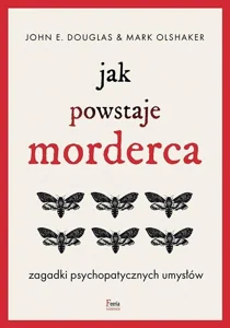 Jak powstaje morderca. Zagadki psychopatycznych umysłów wyd. 2 Jak powstaje morderca. Zagadki psychopatycznych umysłów wyd. 2