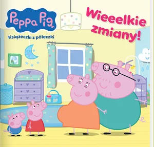 Wieeelkie zmiany! Świnka Peppa. Książeczki z półeczki Wieeelkie zmiany! Świnka Peppa. Książeczki z półeczki