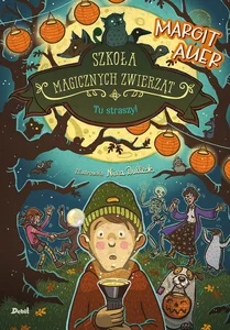Tu straszy!. Szkoła magicznych zwierząt. Tom 14 Tu straszy!. Szkoła magicznych zwierząt. Tom 14