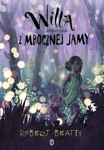 Willa, dziewczyna z Mrocznej Jamy. Tom 2