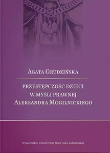 Przestępczość dzieci w myśli prawnej Aleksandra Mogilnickiego