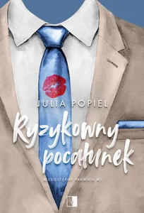 Ryzykowny pocałunek Niedostępny prawnik Tom 1