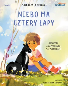 Niebo ma cztery łapy. Opowieść o pożegnaniu z przyjacielem
