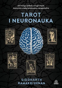 Tarot i neuronauka. Jak intuicja, symbole i energia umysłu tworzą most między świadomością a przepowiednią Tarot i neuronauka. Jak intuicja, symbole i energia umysłu tworzą most między świadomością a przepowiednią
