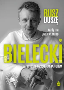 Rusz duszę. Każdy ma swoje camino Rusz duszę. Każdy ma swoje camino