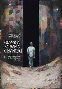 Odwaga zaufania ciemności Duchowa pomoc w doświadczeniu depresji