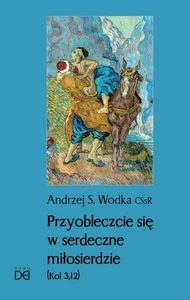 Przyobleczcie się w serdeczne miłosierdzie