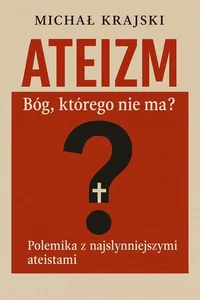 Ateizm. Bóg którego nie ma? Ateizm. Bóg którego nie ma?