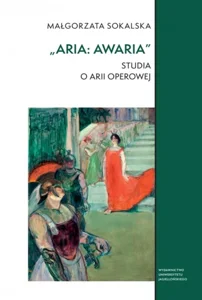 „Aria: awaria”. Studia o arii operowej. Studia Komparatystyczne
