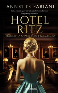 Hotel Ritz. Marzenia o prestiżu i szczęściu Hotel Ritz. Marzenia o prestiżu i szczęściu