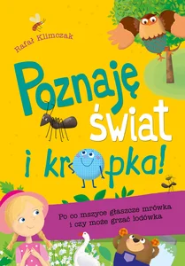 Poznaję świat i… kropka! Po co mszyce głaszcze mrówka i czy może grzać lodówka Poznaję świat i… kropka! Po co mszyce głaszcze mrówka i czy może grzać lodówka