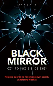 Black Mirror Czy to już się dzieje