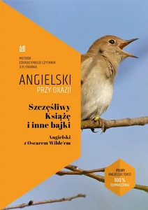 Szczęśliwy Książę i inne bajki Angielski z Oscarem Wilde’em Szczęśliwy Książę i inne bajki Angielski z Oscarem Wilde’em