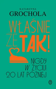 Właśnie że tak! Nigdy w życiu! 20 lat później Właśnie że tak! Nigdy w życiu! 20 lat później