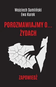 Porozmawiajmy o... żydach. Zapowiedź Porozmawiajmy o... żydach. Zapowiedź