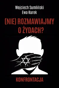 (nie) rozmawiajmy o żydach. Konfrontacja (nie) rozmawiajmy o żydach. Konfrontacja