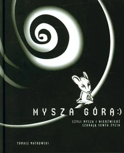Mysza górą czyli mysza i niedźwiedź szukają sensu życia