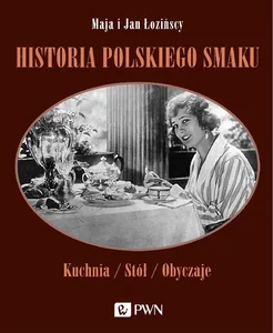 Historia polskiego smaku Kuchnia / Stół / Obyczaje