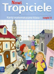 Nowi Tropiciele 1 Karty matematyczne Część 5 Szkoła podstawowa Nowi Tropiciele 1 Karty matematyczne Część 5 Szkoła podstawowa