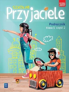 Szkolni Przyjaciele 1 Podręcznik Część 2 Szkoła podstawowa Szkolni Przyjaciele 1 Podręcznik Część 2 Szkoła podstawowa