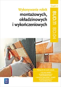 Wykonywanie robót montażowych okładzinowych i wykończeniowych Podręcznik BD.04 Część 2 Wykonywanie robót montażowych okładzinowych i wykończeniowych Podręcznik BD.04 Część 2
