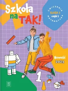 Szkoła na tak matematyka karty ćwiczeń dla klasa 1 część 1 szkoła podstawowa Szkoła na tak matematyka karty ćwiczeń dla klasa 1 część 1 szkoła podstawowa