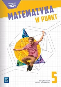 Matematyka w punkt zeszyt ćwiczeń klasa 5 szkoła podstawowa Matematyka w punkt zeszyt ćwiczeń klasa 5 szkoła podstawowa