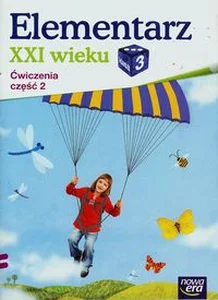 Elementarz XXI wieku 3 Ćwiczenia Część 2 Szkoła podstawowa