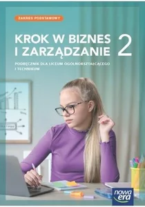 Krok w biznes i zarządzanie 2 Podręcznik Zakres podstawowy Liceum Technikum