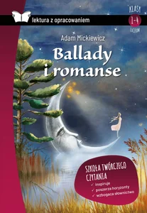 Ballady i romanse lektura z opracowaniem Adam Mickiewicz