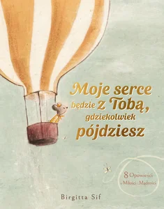 Moje serce będzie z Tobą gdziekolwiek pójdziesz