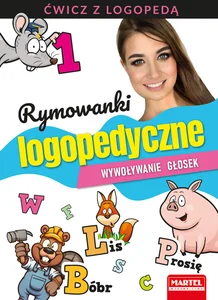 Rymowanki logopedyczne Wywoływanie głosek Ćwicz z logopedą 1 Rymowanki logopedyczne Wywoływanie głosek Ćwicz z logopedą 1