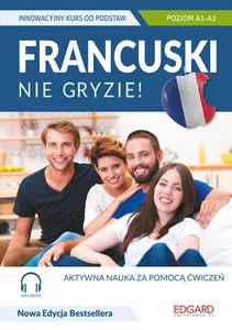 Francuski nie gryzie!+ MP3 Innowacyjny kurs od podstaw Francuski nie gryzie!+ MP3 Innowacyjny kurs od podstaw
