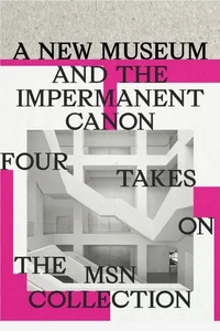 A new museum and the impermanent canon. Four takes on the MSN collection